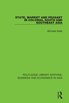Paperback State, Market and Peasant in Colonial South and Southeast Asia Book