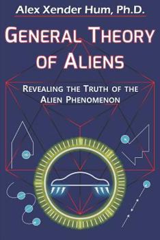 Paperback General Theory of Aliens: Revealing the Truth of the Alien Phenomenon Book