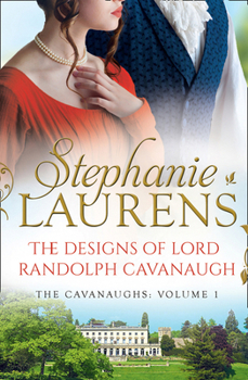 The Designs of Lord Randolph Cavanaugh - Book #1 of the Cavanaughs