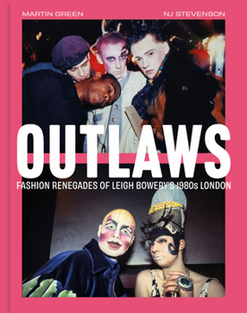 Hardcover Outlaws: Fashion Renegades of Leigh Bowery's 1980's London Book