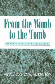 Paperback From the Womb to the Tomb: Diary of a Hospice Nurse Book