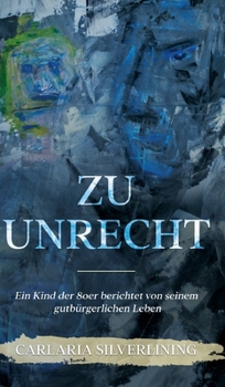 Hardcover Zu Unrecht: Ein Kind der 80er berichtet von seinem gutbürgerlichen Leben [German] Book