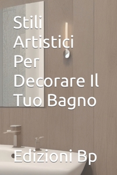 Paperback Stili Artistici Per Decorare Il Tuo Bagno [Italian] Book