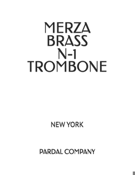 MERZA BRASS N-1 TROMBONE: NEW YORK