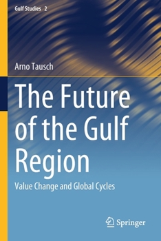 Paperback The Future of the Gulf Region: Value Change and Global Cycles Book