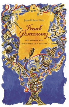 Hardcover French Gastronomy: The History and Geography of a Passion Book