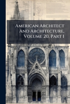 Paperback American Architect And Architecture, Volume 20, Part 1 Book