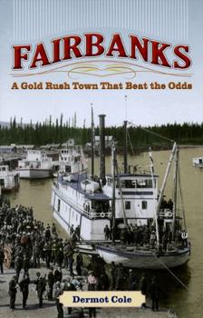 Paperback Fairbanks: A Gold Rush Town That Beat the Odds Book