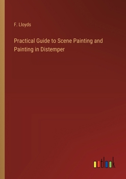 Paperback Practical Guide to Scene Painting and Painting in Distemper Book