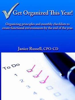 Paperback Get Organized This Year!: Organizing principles and monthly checklists to create functional environments by the end of the year. Book