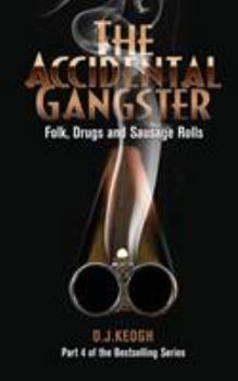 Paperback The Accidental Gangster: Part 4: Folk, Drugs and Sausage rolls Book
