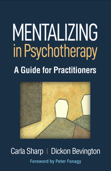 Hardcover Mentalizing in Psychotherapy: A Guide for Practitioners Book