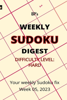 Paperback Bp's Weekly Sudoku Digest - Difficulty Hard - Week 05, 2023 Book