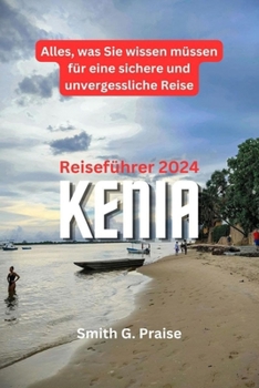 Paperback Kenia Reiseführer 2024: Alles, was Sie wissen müssen für eine sichere und unvergessliche Reise [German] Book