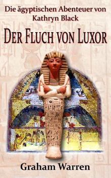 Die Agyptischen Abenteuer Von Kathryn Black - Der Fluch Von Luxor