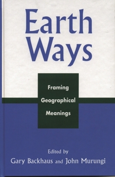 Hardcover Earth Ways: Framing Geographical Meanings Book