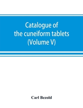 Paperback Catalogue of the cuneiform tablets in the Kouyunjik collection of the British museum (Volume V) Book