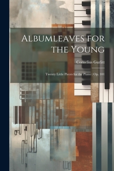 Paperback Albumleaves for the Young: Twenty Little Pieces for the Piano: op. 101 Book