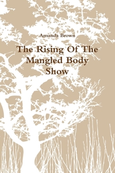 Paperback The Rising Of The Mangled Body Show Book