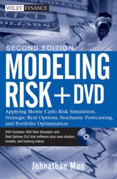 Hardcover Modeling Risk: Applying Monte Carlo Risk Simulation, Strategic Real Options, Stochastic Forecasting, and Portfolio Optimization [With DVD] Book