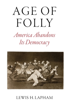 Hardcover Age of Folly: America Abandons Its Democracy Book