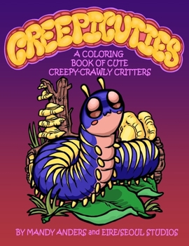 Paperback Creepicuties: A Coloring Book of Cute Creepy-Crawly Critters Book