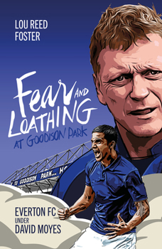 Hardcover Fear and Loathing at Goodison Park: Everton Under David Moyes Book