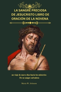 Paperback La Sangre Preciosa de Jesucristo Libro de Oración de la Novena: Un viaje de nueve días hacia los misterios De su sangre salvadora [Spanish] Book