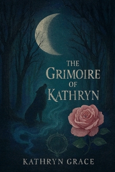 The Grimoire of Kathryn (The Grimoire of Grace Trilogy)