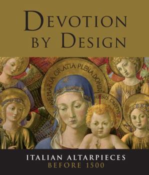 Hardcover Devotion by Design: Italian Altarpieces Before 1500 Book