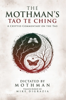 Paperback THE MOTHMAN'S TAO TE CHING: A Cryptid Commentary on the Tao Book