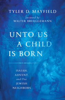 Paperback Unto Us a Child Is Born: Isaiah, Advent, and Our Jewish Neighbors Book