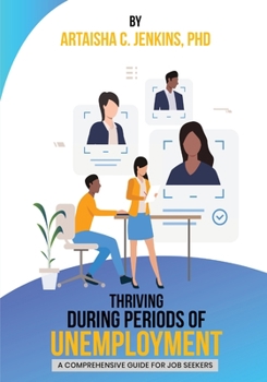 Paperback Thriving During Periods of Unemployment: A Comprehensive Guide For Job Seekers Book