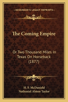 Paperback The Coming Empire: Or Two Thousand Miles In Texas On Horseback (1877) Book