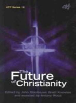 The Future Of Christianity: Historical Sociological Political And Theological Perspectives from New Zealand (Atf)