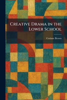 Paperback Creative Drama in the Lower School Book