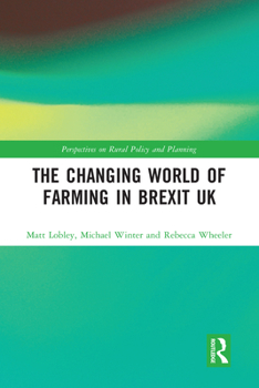 Paperback The Changing World of Farming in Brexit UK Book