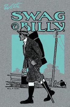 With Swag and Billy: Tramps by Bridle Paths and the Open Road - 1906