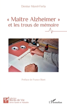 Maître Alzheimer et les trous de mémoire (Récits de Vie) (French Edition)
