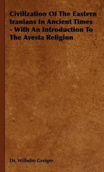 Hardcover Civilization of the Eastern Iranians in Ancient Times - With an Introduction to the Avesta Religion Book