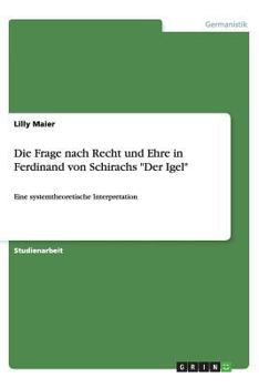 Paperback Die Frage nach Recht und Ehre in Ferdinand von Schirachs "Der Igel": Eine systemtheoretische Interpretation [German] Book