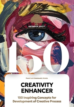 Paperback Creativity Enhancer: 150 Inspiring Concepts for Development of Creative Process: A-Z Guide to Inspiring Creative and Technical Concepts: Master Creati Book