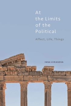 Paperback At the Limits of the Political: Affect, Life, Things Book