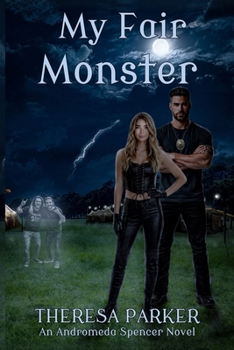 My Fair Monster - Book #3 of the An Andromeda Spencer Novel