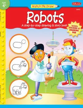 Paperback Robots: A step-by-step drawing & story book (Watch Me Draw) Book