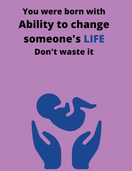 Paperback You were born with ability to change someone's life don't waste it Book