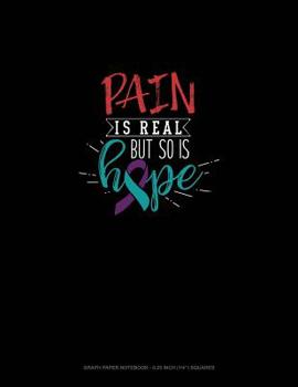 Paperback Pain Is Real But So Is Hope: Graph Paper Notebook - 0.25 Inch (1/4) Squares Book