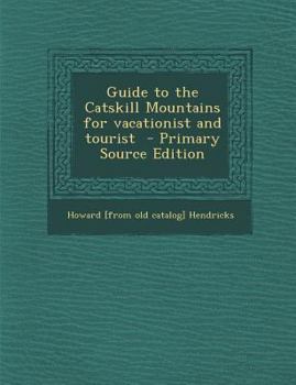 Paperback Guide to the Catskill Mountains for Vacationist and Tourist Book