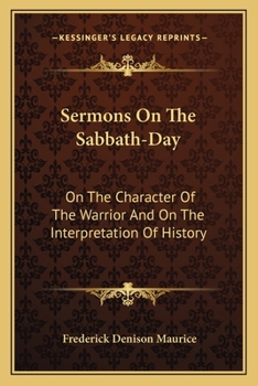 Sermons On The Sabbath-Day: On The Character Of The Warrior And On The Interpretation Of History