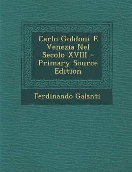 Paperback Carlo Goldoni E Venezia Nel Secolo XVIII [Italian] Book
